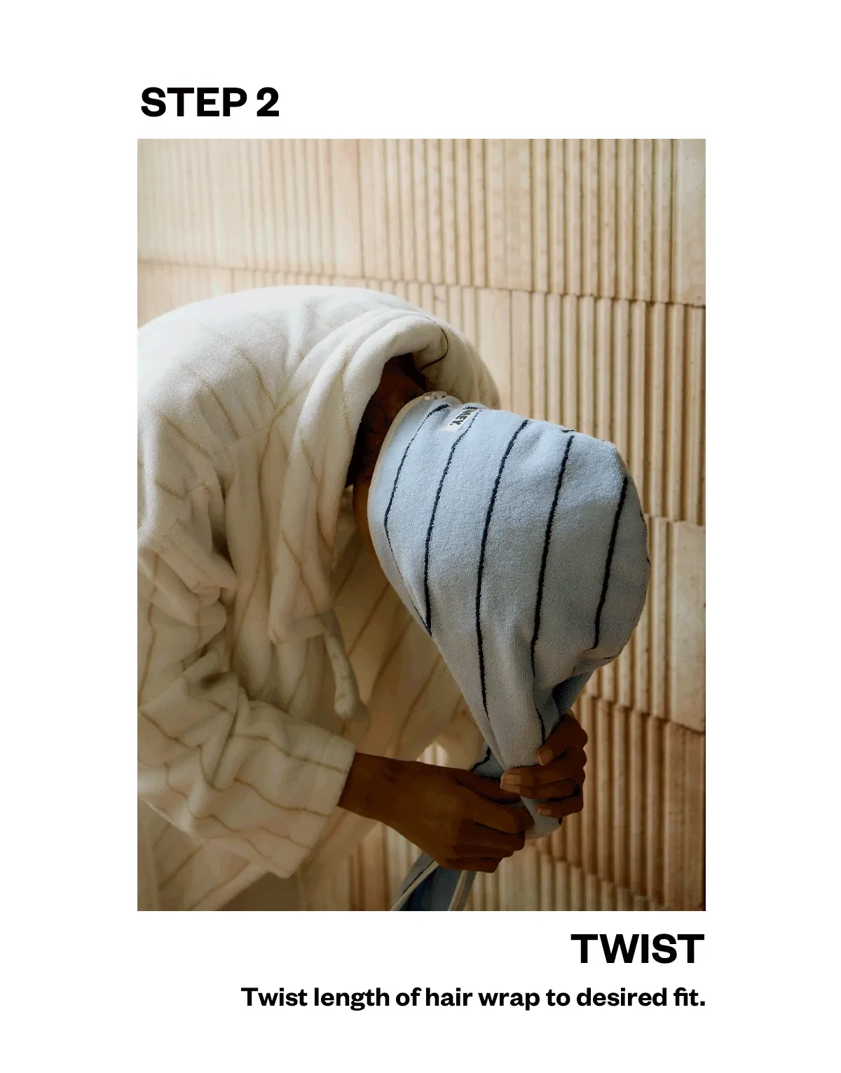 STEP 2 (TWIST): Twist length of hair wrap to desired fit.