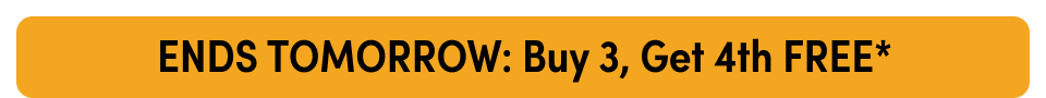 Ends Tomorrow: Buy 3, Get 4th Free