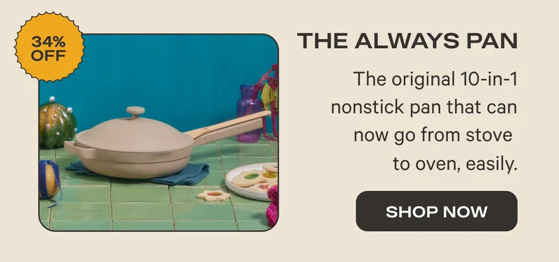 The Always Pan (34% OFF) - The original 10-in-1 nonstick pan that can now go from stove to oven, easily. - Shop Now