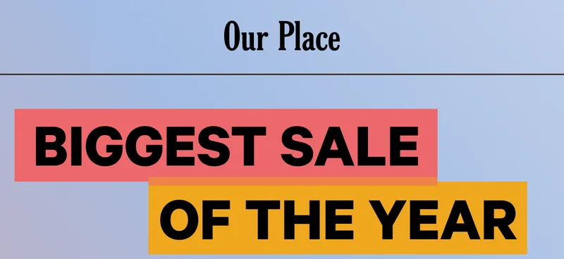 Our Place - Biggest Sale of the Year