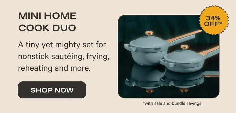 Mini Home Cook Duo (34% Off*) - A tiny but mighty set for nonstick sautéing, frying, reheating and more. - Shop Now *with sale and bundle savings