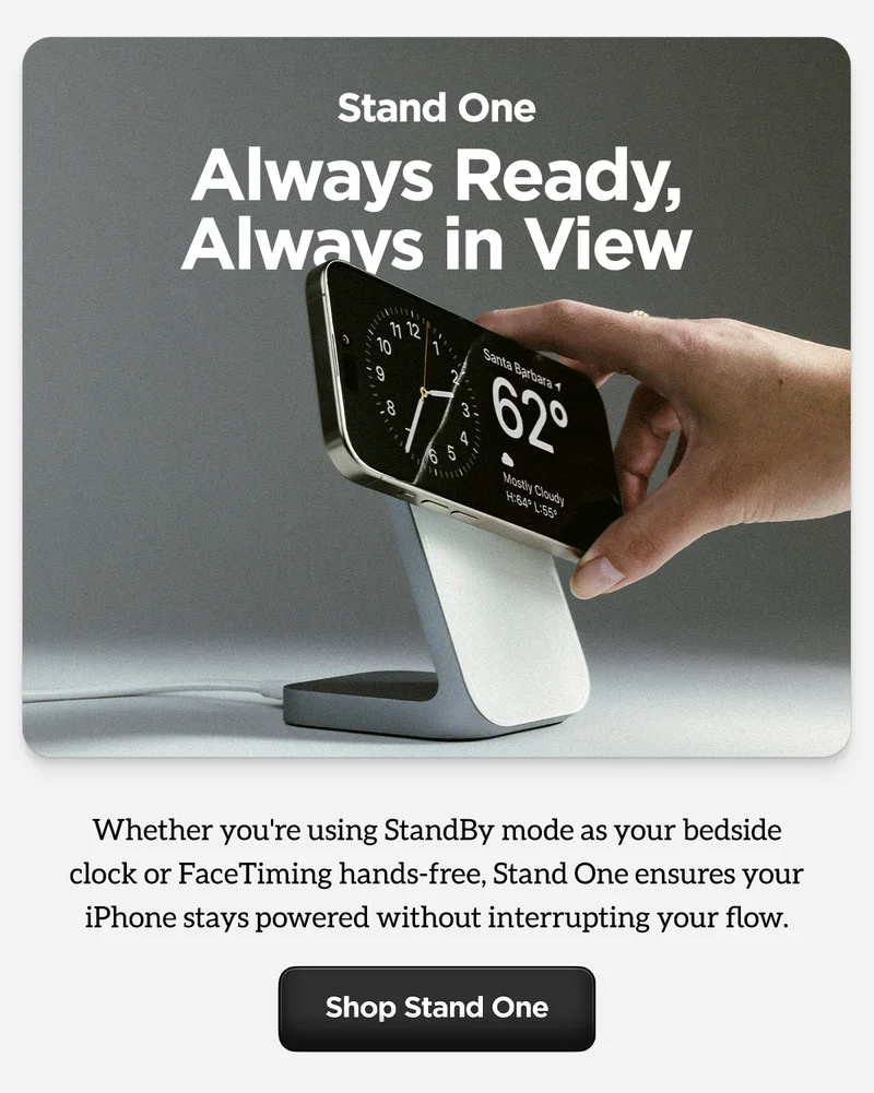 Stand One. Alreadys ready, always in view. Whether you're using StandBy mode as your bedside clock or FaceTiming hands-free, Stand One ensures your iPhone stays powered without interrupting your flow. Shop Stand One.