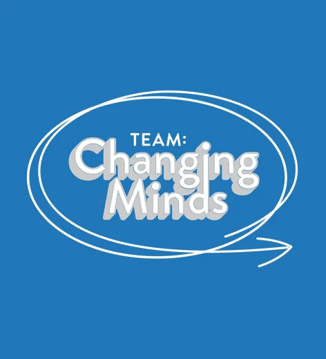 TEAM: Changing Minds