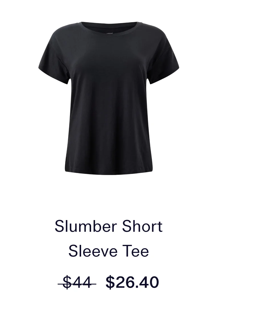 Slumber Short Sleeve Tee  |  Now $26.40