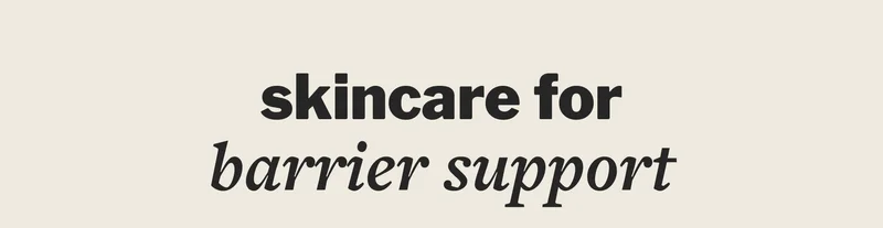 skincare for barrier support