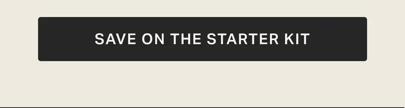 SAVE ON THE STARTER KIT
