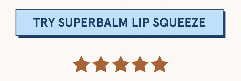 TRY SUPERBALM LIP SQUEEZE
