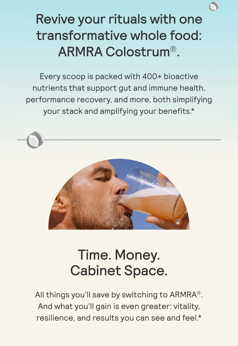 Man drinking a glass of ARMRA Colostrum with text highlighting product benefits and savings in time, money, and space.