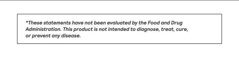 Product disclaimer stating that statements have not been evaluated by the FDA and product is not intended to diagnose, treat, cure, or prevent disease.