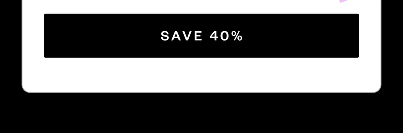 SAVE 40%