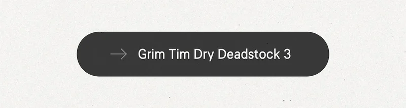 Grim Tim Dry Deadstock 3