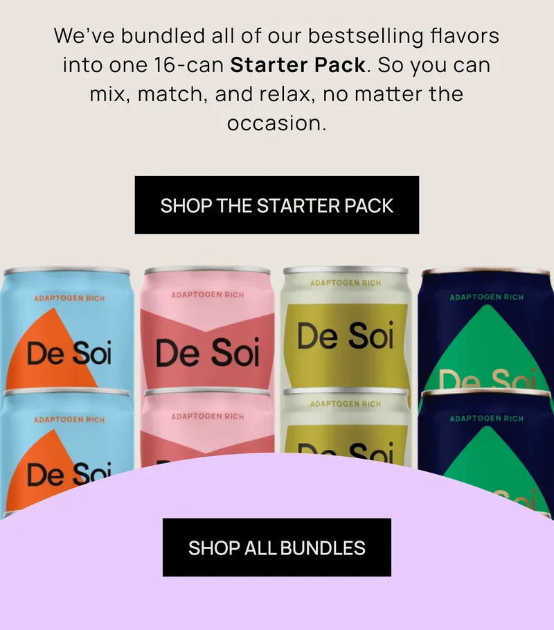 We’ve bundled all of our bestselling flavors into one 16-can Starter Pack. So you can mix, match, and relax, no matter the occasion.
