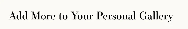 Add More to Your Personal Gallery