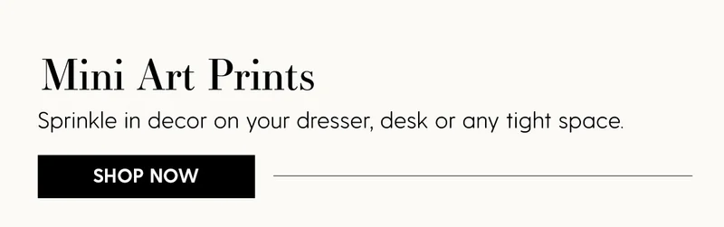 Mini Art Prints | Sprinkle in decor on your dresser, desk or any tight space. | Shop Now