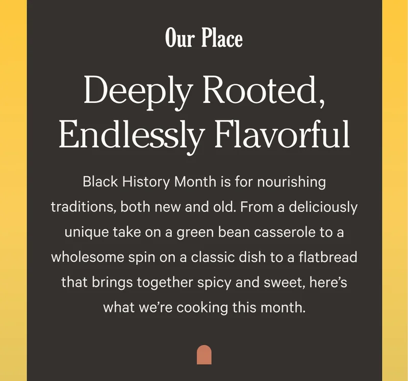 Our Place - Deeply Rooted, Endlessly Flavorful