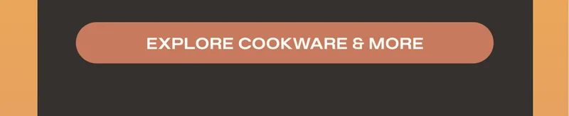 Explore Cookware & More