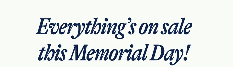 Everything’s on sale this Memorial Day!
