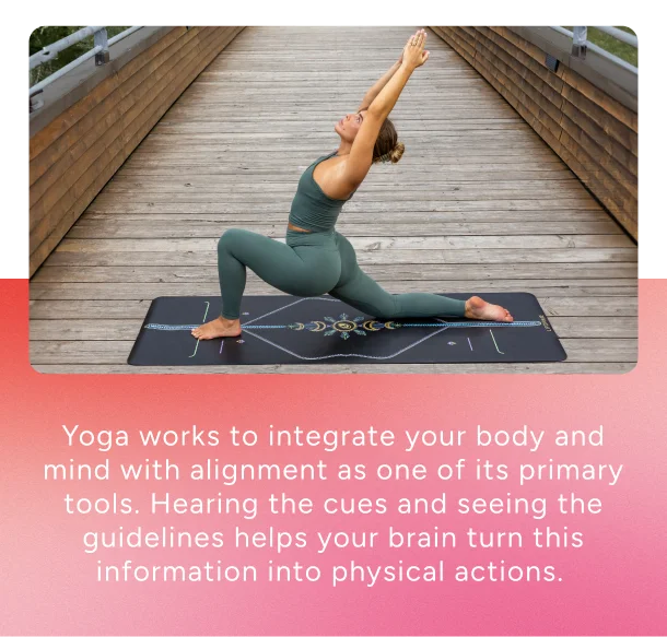 Yoga works to integrate your body and mind with alignment