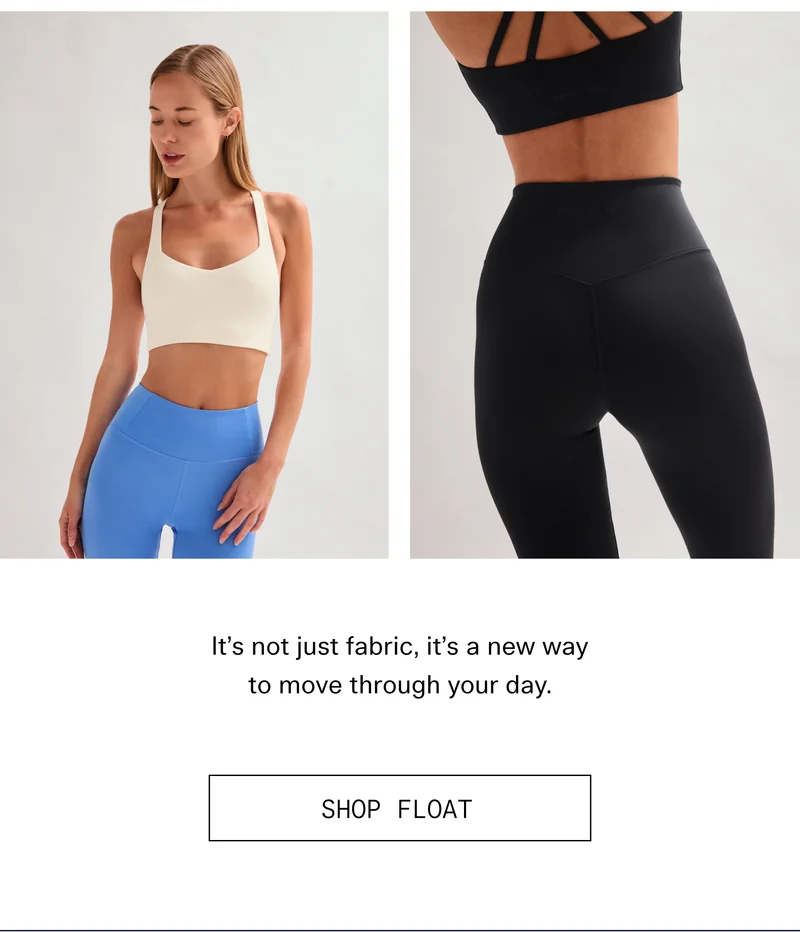 It's not just fabric, it's a new way to move through your day.  |  SHOP FLOAT