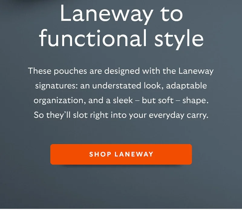 These pouches are designed with the Laneway signatures: an understated look, adaptable organization, and a sleek – but soft – shape. So they’ll slot right into your everyday carry.