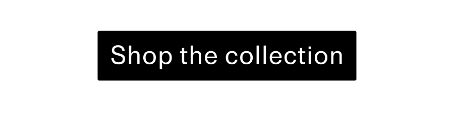 Shop the collection CTA