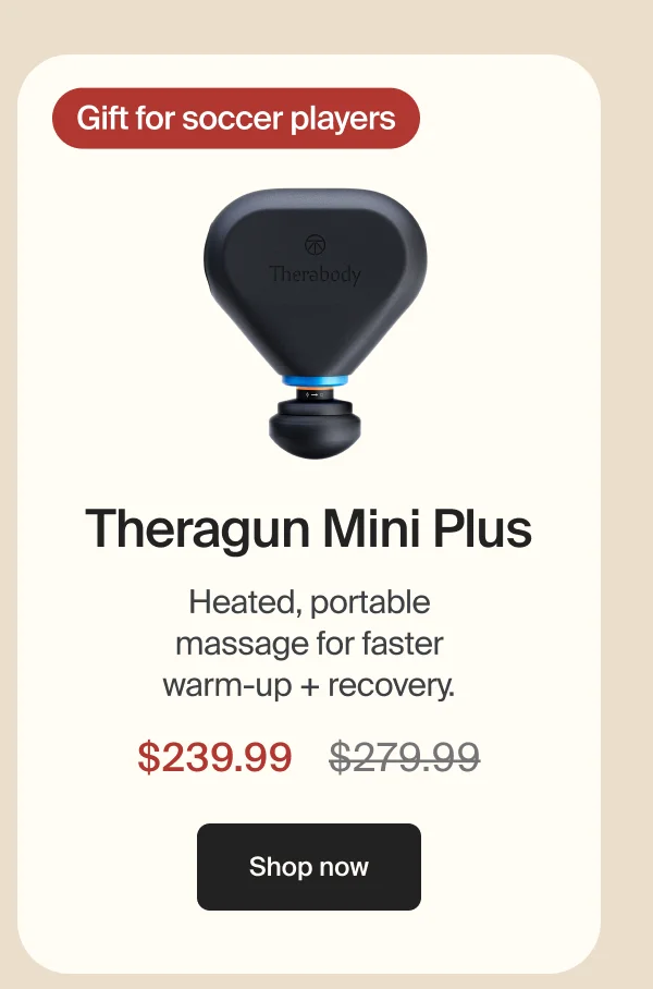 Gifts for soccer players | Theragun Mini Plus | Heated, portable massage for faster warm-up + recovery. | $239.99 | Shop now