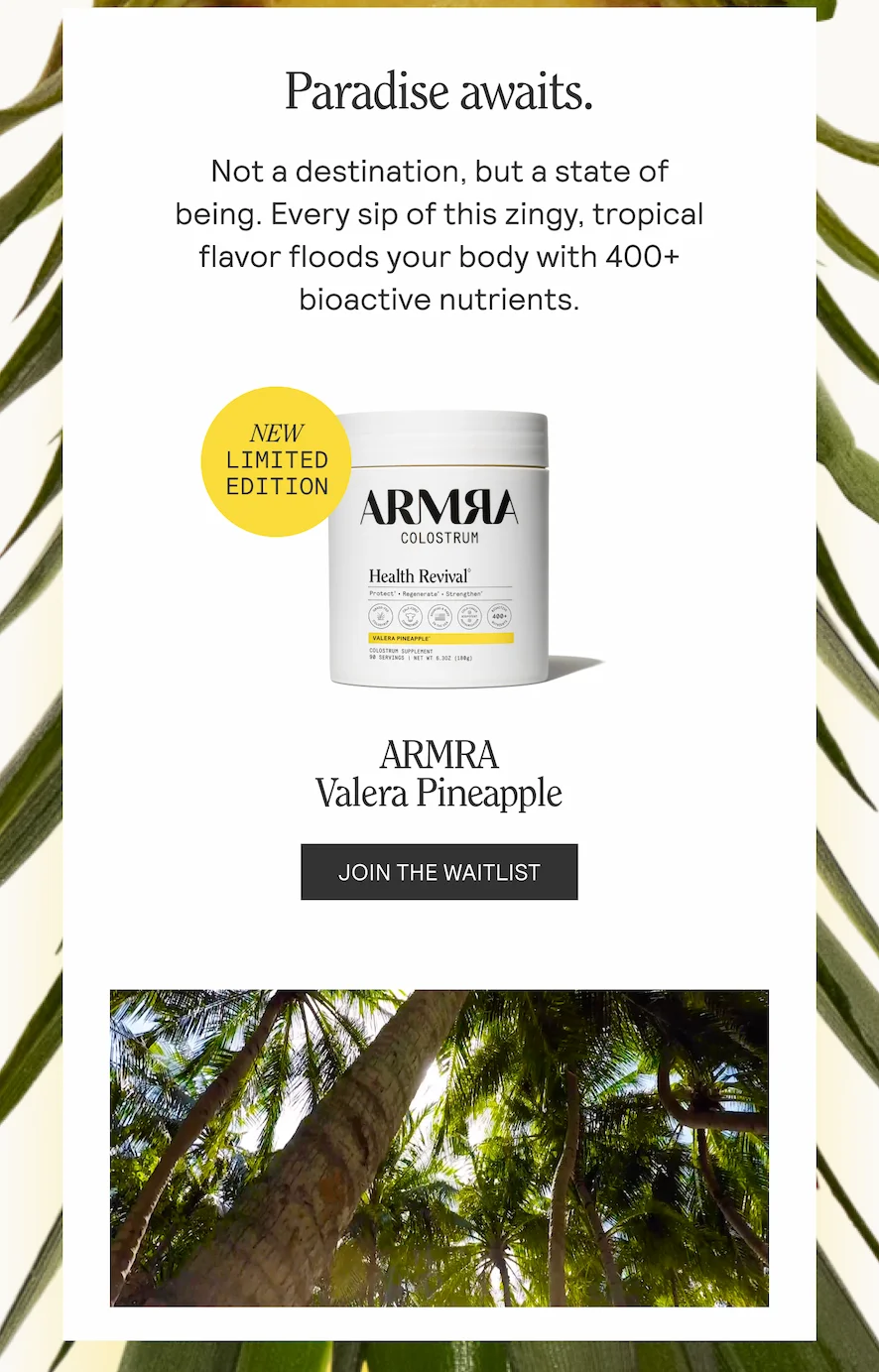 Paradise awaits.  Not a destination, but a state of being. Every sip of this zingy, tropical flavor floods your body with 400+ bioactive nutrients.