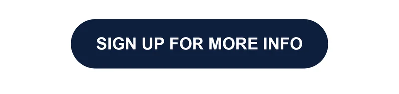 SIGN UP FOR MORE INFO
