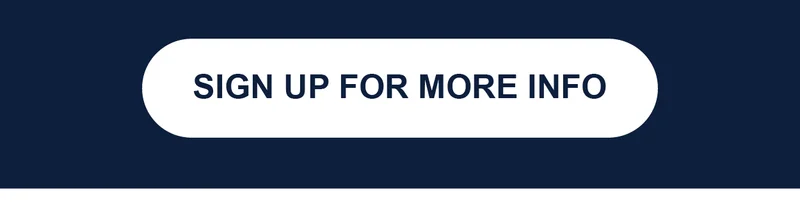 SIGN UP FOR MORE INFO