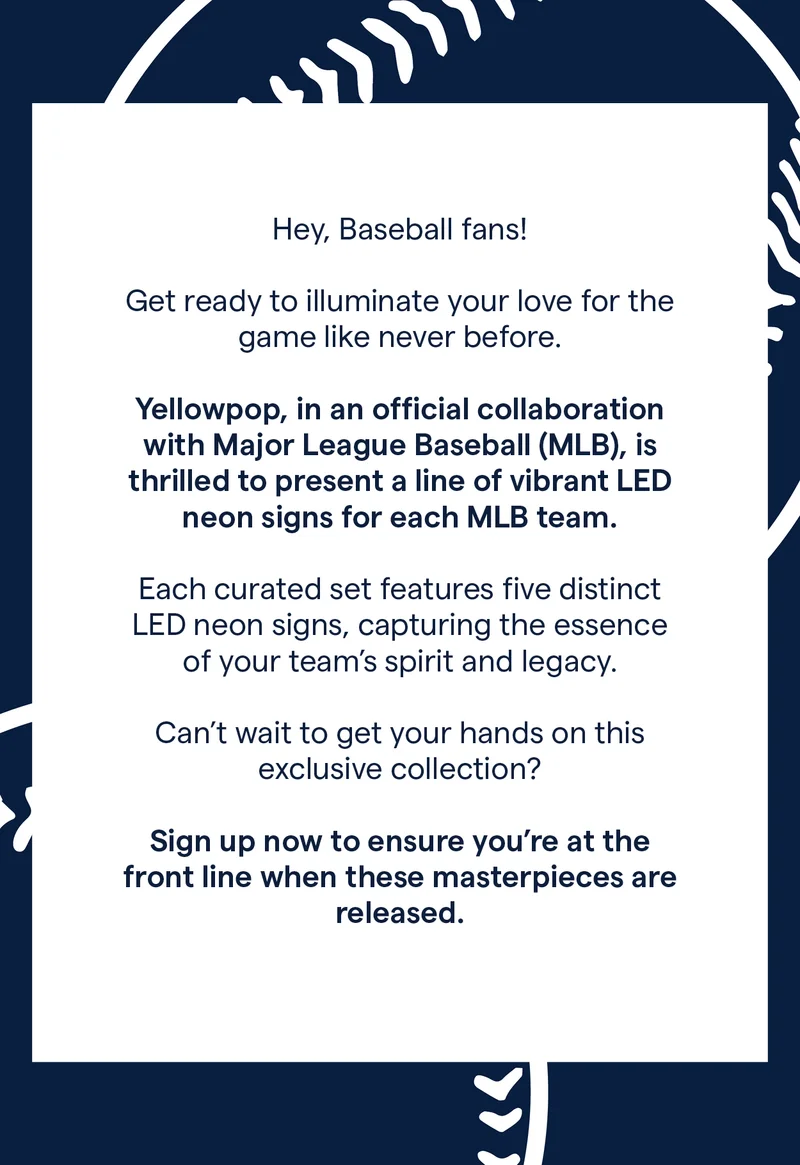 Hey, Baseball fans!  Get ready to illuminate your love for the game like never before.