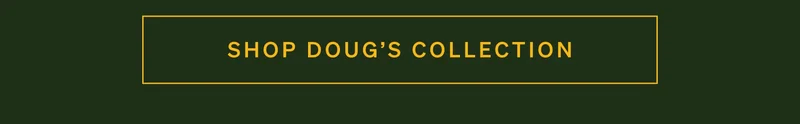 Shop Doug's Collection