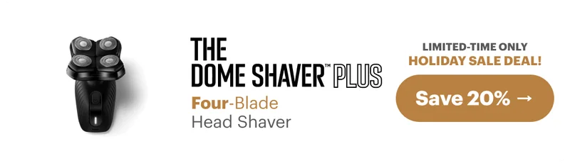 The Dome Shaver™ Plus