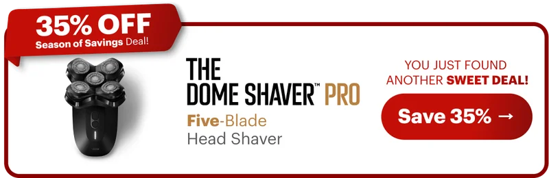 The Dome Shaver™ Pro