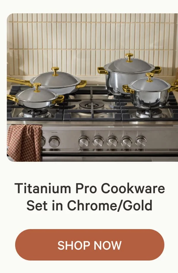 Titanium Pro Cookware Set in Chrome/Gold | Shop Now
