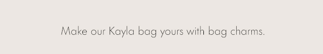 Make our Kayla bag yours with bag charms.