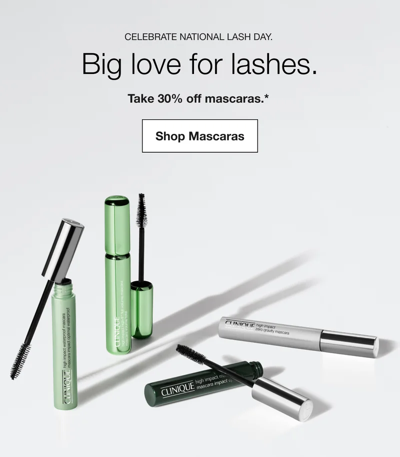 Celebrate National Lash Day. | Big love for lashes. | Take 30% off mascaras.*  | Shop Mascaras