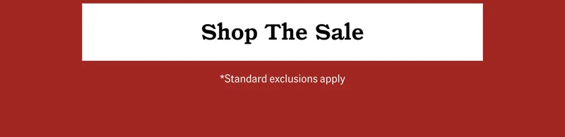 Shop The Sale *Standard exclusions apply