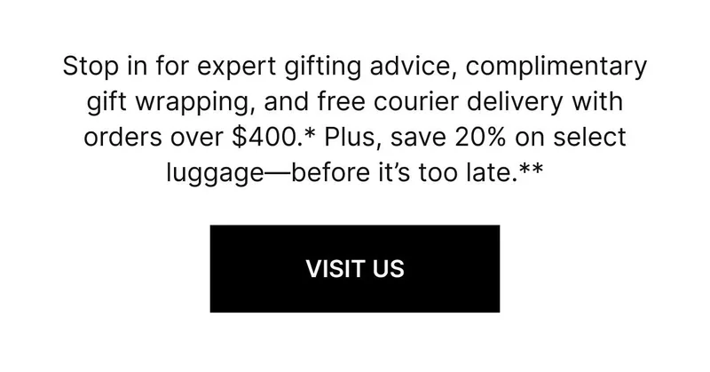 The holiday spirit is even brighter in our stores. Stop in to save up to 20% on select luggage and get expert advice on award-winning gifts - before it’s too late.* VISIT US
