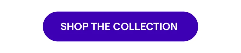SHOP THE COLLECTION