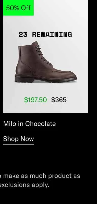 Milo in Chocolate. Shop Now. *20-70% off sitewide. We try to make as much product as possible available, but some exclusions apply.