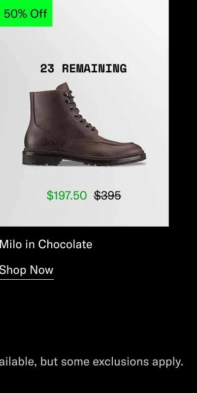Milo in Chocolate. Shop Now. *20-70% off sitewide. We try to make as much product as possible available, but some exclusions apply.