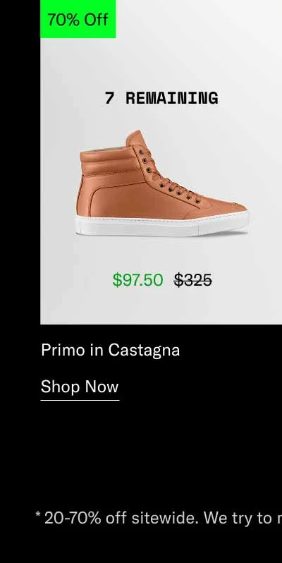 Primo in Castagna. Shop Now *20-70% off sitewide. We try to make as much product as possible available, but some exclusions apply.