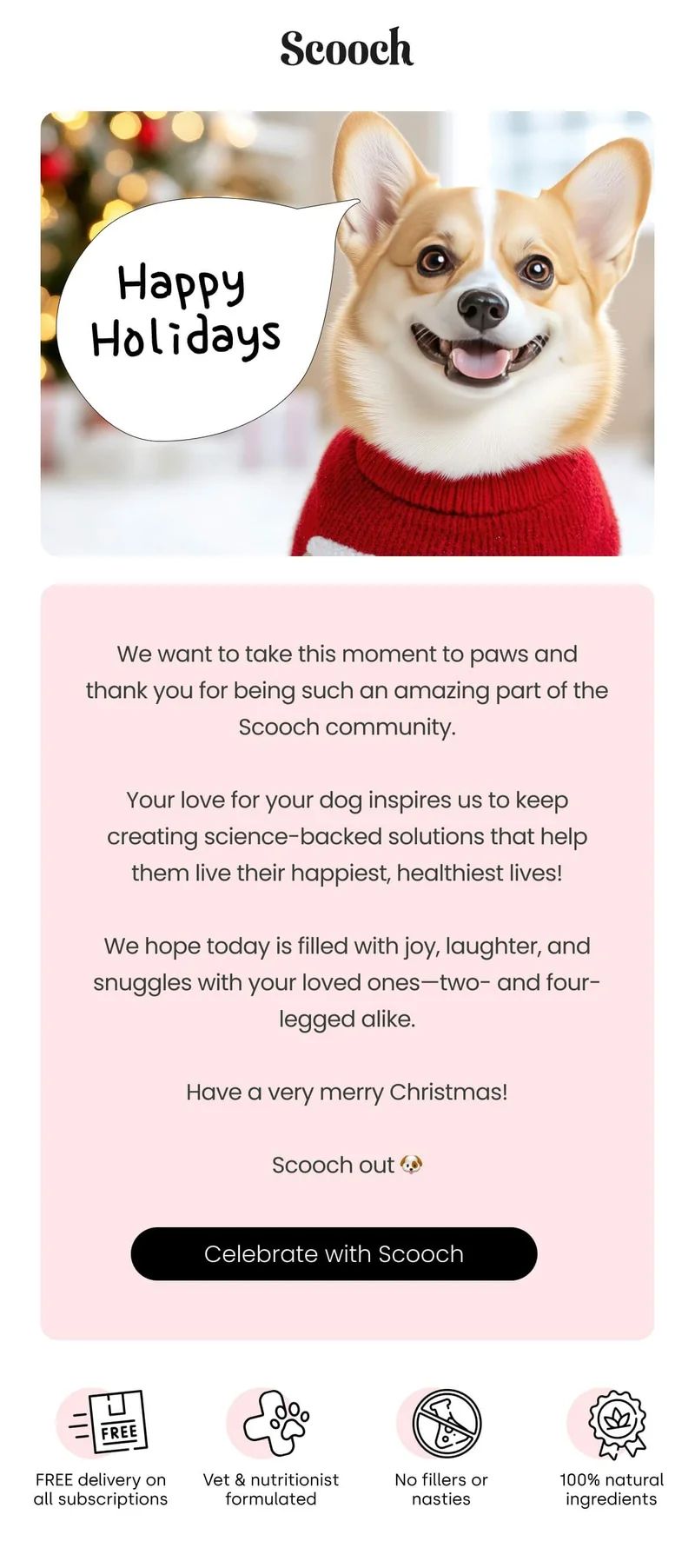 We hope today is filled with joy, laughter, and snuggles with your loved ones—two- and four-legged alike. - Celebrate with Scooch
