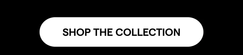 Shop the Collection
