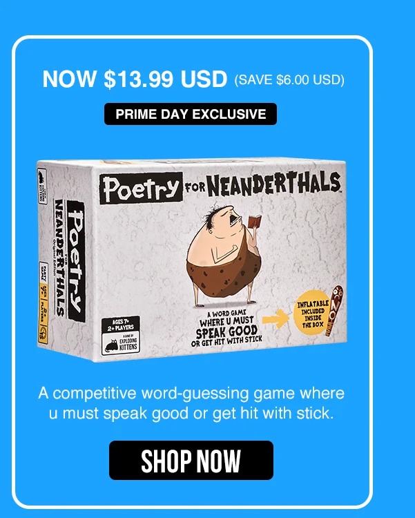 NOW $13.99 USD (SAVE $6.00 USD) | PRIME DAY EXCLUSIVE | Poetry For Neanderthals | A Competitive word-guessing game where u must speak good or get hit with stick. | SHOP NOW