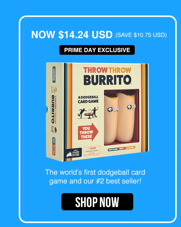 NOW $14.24 USD (SAVE $10.75 USD) | PRIME DAY EXCLUSIVE | THROW THROW BURRITO | The world's first dodgeball card game and our #2 best seller! | SHOP NOW
