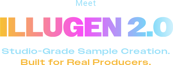 ILLUGEN 2.0 is here. Built for Producers.