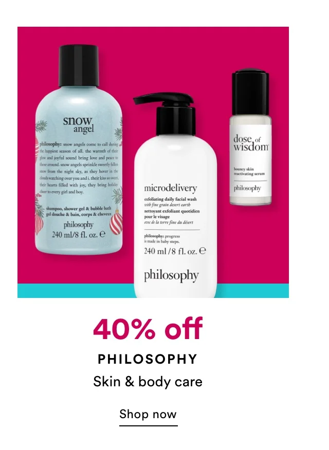 40% off philosophy | Skin care & body care