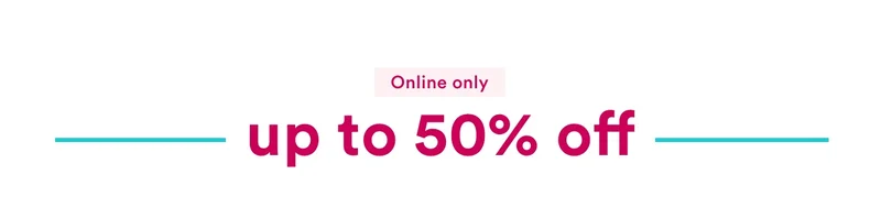 Online only up to 50% off