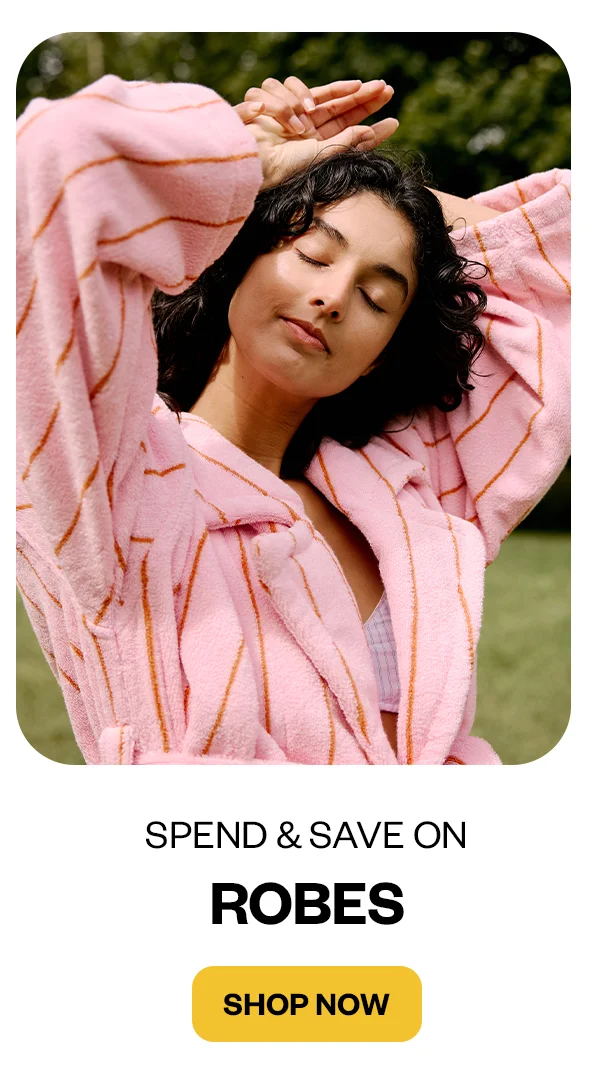 Spend & Save on Robes